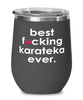 Funny Karate Wine Glass B3st F-cking Karateka Ever 12oz Stainless Steel Black