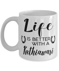 Funny Kathiawari Horse Mug Life Is Better With A Kathiawari Coffee Cup 11oz 15oz White