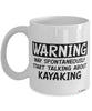 Funny Kayaker Mug Warning May Spontaneously Start Talking About Kayaking Coffee Cup White