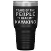 Funny Kayaker Tumbler Tears Of The People I Beat In Kayaking Laser Etched 30oz Stainless Steel