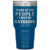 Funny Kayaker Tumbler Tears Of The People I Beat In Kayaking Laser Etched 30oz Stainless Steel