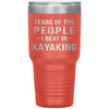 Funny Kayaker Tumbler Tears Of The People I Beat In Kayaking Laser Etched 30oz Stainless Steel