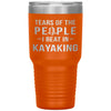 Funny Kayaker Tumbler Tears Of The People I Beat In Kayaking Laser Etched 30oz Stainless Steel