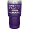Funny Kayaker Tumbler Tears Of The People I Beat In Kayaking Laser Etched 30oz Stainless Steel