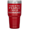 Funny Kayaker Tumbler Tears Of The People I Beat In Kayaking Laser Etched 30oz Stainless Steel