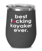 Funny Kayaking Wine Glass B3st F-cking Kayaker Ever 12oz Stainless Steel Black
