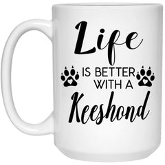 Funny Keeshond Dog Mug Life Is Better With A Keeshond Coffee Cup 15oz White 21504