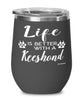 Funny Keeshond Dog Wine Glass Life Is Better With A Keeshond 12oz Stainless Steel