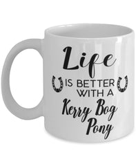 Funny Kerry Bog Pony Horse Mug Life Is Better With A Kerry Bog Pony Coffee Cup 11oz 15oz White