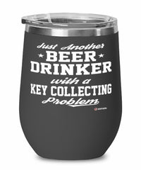 Funny Key Collector Wine Glass Just Another Beer Drinker With A Key Collecting Problem 12oz Stainless Steel Black