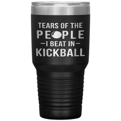 Funny Kickball Tumbler Tears Of The People I Beat In Kickball Laser Etched 30oz Stainless Steel