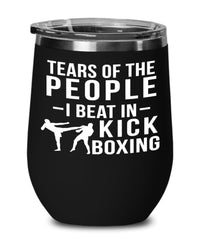 Funny Kickboxer Wine Tumbler Tears Of The People I Beat In Kickboxing Stemless Wine Glass 12oz Stainless Steel