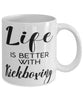 Funny Kickboxing Mug Life Is Better With Kickboxing Coffee Cup 11oz 15oz White