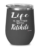 Funny Kilikiti Wine Glass Life Is Better With Kilikiti 12oz Stainless Steel Black