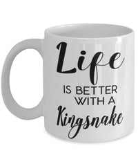 Funny Kingsnake Mug Life Is Better With A Kingsnake Coffee Cup 11oz 15oz White