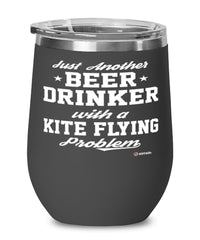 Funny Kite Flying Wine Glass Just Another Beer Drinker With A Kite flying Problem 12oz Stainless Steel Black