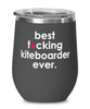 Funny Kiteboarding Wine Glass B3st F-cking Kiteboarder Ever 12oz Stainless Steel Black