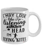 Funny Kites Mug I May Look Like I'm Listening But In My Head I'm Flying Kites Coffee Cup White