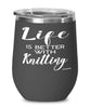 Funny Knitter Knitting Wine Glass Life Is Better With Knitting 12oz Stainless Steel Black