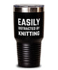 Funny Knitter Tumbler Easily Distracted By Knitting Tumbler 30oz Stainless Steel
