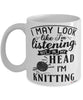 Funny Knitting Mug I May Look Like I'm Listening But In My Head I'm Knitting Coffee Cup White
