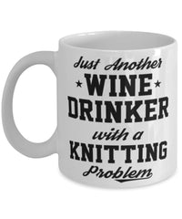 Funny Knitting Mug Just Another Wine Drinker With A Knitting Problem Coffee Cup 11oz White