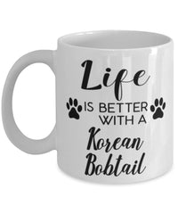 Funny Korean Bobtail Cat Mug Life Is Better With A Korean Bobtail Coffee Cup 11oz 15oz White