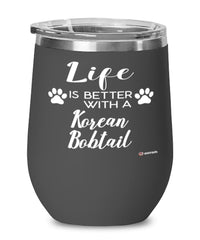 Funny Korean Bobtail Cat Wine Glass Life Is Better With A Korean Bobtail 12oz Stainless Steel Black