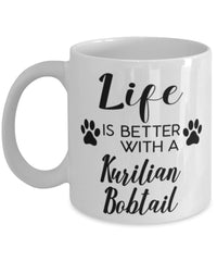 Funny Kurilian Bobtail Cat Mug Life Is Better With A Kurilian Bobtail Coffee Cup 11oz 15oz White