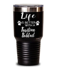 Funny Kurilian Bobtail Cat Tumbler Life Is Better With A Kurilian Bobtail 30oz Stainless Steel Black
