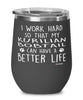 Funny Kurilian Bobtail Cat Wine Glass I Work Hard So That My Kurilian Bobtail Can Have A Better Life 12oz Stainless Steel Black