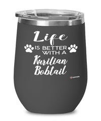Funny Kurilian Bobtail Cat Wine Glass Life Is Better With A Kurilian Bobtail 12oz Stainless Steel Black