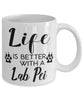 Funny Lab Pei Dog Mug Life Is Better With A Lab Pei Coffee Cup 11oz 15oz White
