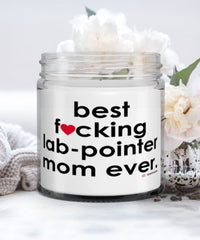 Funny Lab-Pointer Dog Candle B3st F-cking Lab-Pointer Mom Ever 9oz Vanilla Scented Candles Soy Wax