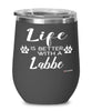 Funny Labbe Dog Wine Glass Life Is Better With A Labbe 12oz Stainless Steel