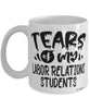 Funny Labor Relations Professor Teacher Mug Tears Of My Labor Relations Students Coffee Cup White