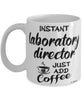 Funny Laboratory Director Mug Instant Laboratory Director Just Add Coffee Cup White