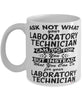 Funny Laboratory Technician Mug Ask Not What Your Laboratory Technician Can Do For You Coffee Cup 11oz 15oz White