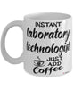 Funny Laboratory Technologist Mug Instant Laboratory Technologist Just Add Coffee Cup White