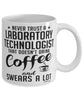 Funny Laboratory Technologist Mug Never Trust A Laboratory Technologist That Doesn't Drink Coffee and Swears A Lot Coffee Cup 11oz 15oz White