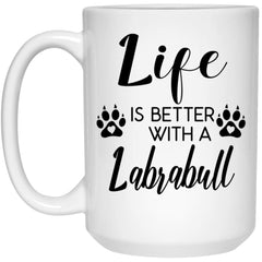 Funny Labrabull Dog Mug Gift Life Is Better With A Labrabull Coffee Cup 15oz White 21504