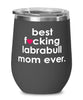 Funny Labrabull Dog Wine Glass B3st F-cking Labrabull Mom Ever 12oz Stainless Steel Black