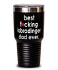 Funny Labradinger Dog Tumbler B3st F-cking Labradinger Dad Ever 30oz Stainless Steel