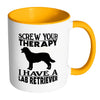 Funny Labrador Mug Screw Your Therapy I Have A Lab White 11oz Accent Coffee Mugs