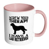 Funny Labrador Mug Screw Your Therapy I Have A Lab White 11oz Accent Coffee Mugs