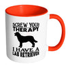 Funny Labrador Mug Screw Your Therapy I Have A Lab White 11oz Accent Coffee Mugs