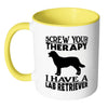 Funny Labrador Mug Screw Your Therapy I Have A Lab White 11oz Accent Coffee Mugs