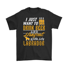 Funny Labrador Shirt Just Want To Drink Beer And Hangout Gildan Mens T-Shirt