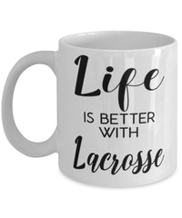 Funny Lacrosse Mug Life Is Better With Lacrosse Coffee Cup 11oz 15oz White