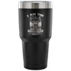 Funny Lacrosse Travel Mug I Am The Goalie Your 30 oz Stainless Steel Tumbler